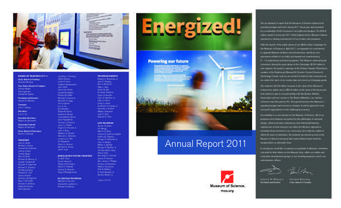 We are pleased to report that the Museum of Science balanced its operating budget and had a strong 2011 fiscal year, demonstrated by a remarkable 34.6% increase in new gifts and pledges. The $26.8 million raised in fisca