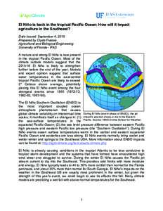 AgroClimate El Niño is back in the tropical Pacific Ocean: How will it impact agriculture in the Southeast? Date Issued: September 4, 2015 Prepared by Clyde Fraisse Agricultural and Biological Engineering