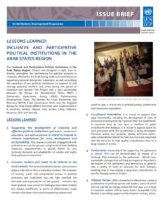 LESSONS LEARNED: INCLUSIVE AND PARTICIPATIVE POLITICAL INSTITUTIONS IN THE ARAB STATES REGION The ‘Inclusive and Participative Political Institutions in the Arab States Region’ Project was designed in early 2012 to