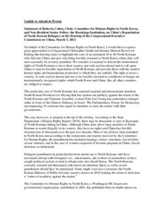 Unable to Attend in Person Statement of Roberta Cohen, Chair, Committee for Human Rights in North Korea, and Non-Resident Senior Fellow, the Brookings Institution, on China’s Repatriation of North Korean Refugees, at t