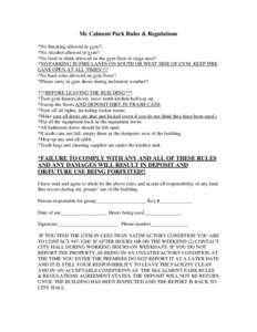 Mc Calment Park Rules & Regulations *No Smoking allowed in gym!! *No Alcohol allowed in gym!! *No food or drink allowed on the gym floor or stage area!! *NO PARKING IN FIRE LANES ON SOUTH OR WEST SIDE OF GYM. KEEP FIRE L