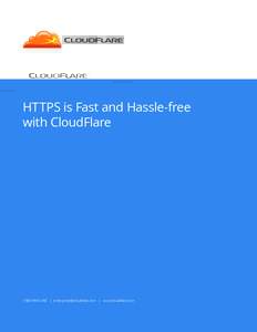 HTTPS is Fast and Hassle-free with CloudFlareFLARE |  | www.cloudflare.com  In the past, organizations had to choose between performance