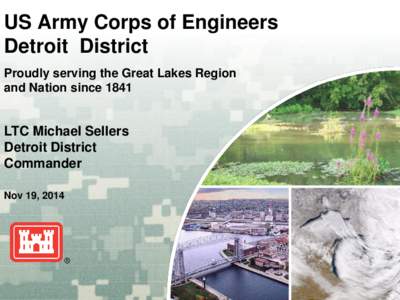 US Army Corps of Engineers Detroit District Proudly serving the Great Lakes Region and Nation since[removed]LTC Michael Sellers