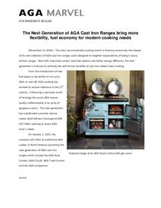 FOR IMMEDIATE RELEASE  The Next Generation of AGA Cast Iron Ranges bring more flexibility, fuel economy for modern cooking needs (November 12, 2014) – The most recommended cooking brand in America announces the release