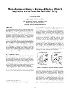 Mining Subspace Clusters: Enhanced Models, Efficient Algorithms and an Objective Evaluation Study Emmanuel Muller ¨ supervised by Prof. Thomas Seidl Data Management and Data Exploration Group