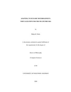 ADAPTING TO DYNAMIC HETEROGENEITY: VIRTUALIZATION FOR THE MULTICORE ERA by  Philip M. Wells