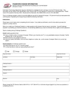 PASSWORD CHANGE INFORMATION NORTH DAKOTA INFORMATION TECHNOLOGY DEPARTMENT SFN[removed]Information Technology Department requires individuals to complete this form and return it to the ITD Service Desk. This info