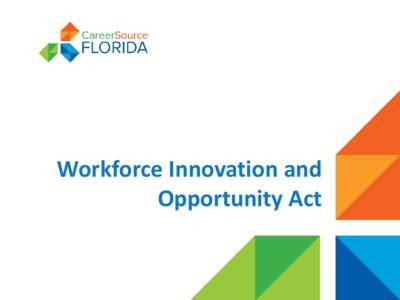 Workforce Innovation and Opportunity Act Workforce Policy & Investment Board Policy Direction