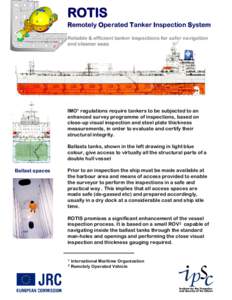 ROTIS Remotely Operated Tanker Inspection System Reliable & efficient tanker inspections for safer navigation and cleaner seas  IMO1 regulations require tankers to be subjected to an