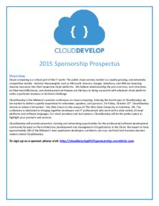 2015 Sponsorship Prospectus Overview Cloud computing is a critical part of the IT world. The public cloud services market is a rapidly growing, and extremely competitive market. Industry heavyweights such as Microsoft, A