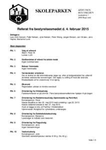 Referat fra bestyrelsesmødet d. 4. februar 2015 Deltagere: Lars Ulrik Hansen, Palle Nielsen, Jytte Nielsen, Peter Weng, Jørgen Brøsen, Jan Vinsløv, Jens Højme, Marianne Lund.  Åben dagsorden