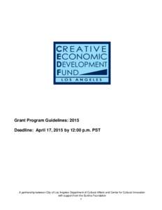 Grant Program Guidelines: 2015 Deadline: April 17, 2015 by 12:00 p.m. PST A partnership between City of Los Angeles Department of Cultural Affairs and Center for Cultural Innovation with support from the Surdna Foundatio