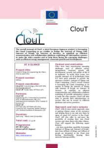 ClouT The overall concept of ClouT, a joint European-Japanese project, is leveraging the Cloud Computing as an enabler to bridge the Internet of Things with Internet of People via Internet of Services, to establish an ef