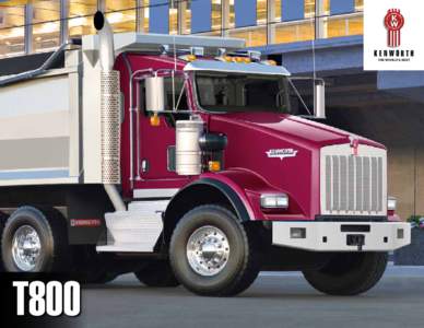 KENWORTH The World’s Best T800  HIGH VALUE • REAL-WORLD • SOLUTIONS