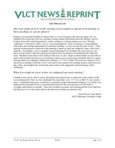 ASK THE LEAGUE  Our town made an error in the warning of our annual or special town meeting. Is there anything we can do about it? Perhaps you missed the deadline to submit notice of a town meeting to the local newspaper