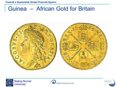 Towards a Sustainable Global Financial System  Guinea – African Gold for Britain Beijing Normal University