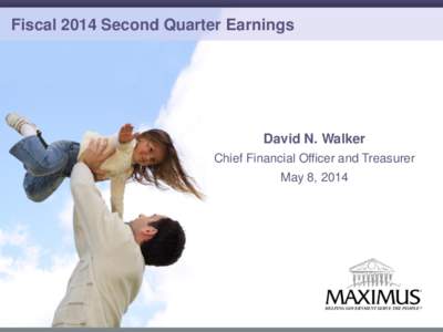 Fiscal 2014 Second Quarter Earnings  David N. Walker Chief Financial Officer and Treasurer May 8, 2014