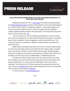 CLUB CARLSON RECOGNIZED AMONG TOP HOTEL REWARDS PROGRAMS BY U.S. NEWS AND WORLD REPORT MINNEAPOLIS (August 07, 2014) – Club CarlsonSM, the global hotel rewards program from Carlson Rezidor Hotel Group, has been ranked 