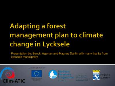 Presentation by: Benckt Aspman and Magnus Dahlin with many thanks from Lycksele municipality Average temperature: : 0,6 degrees: 1,8 degrees