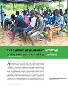 The Diamond Development Initiative making a dent in artisanal mining conditions A  lthough the Kimberley Process has, rightly, grabbed and continues to retain