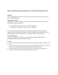 Rettevejledning til papirprøven i biologi/geografi 2013 Bedømmer Elevernes opgavebesvarelser skal rettes af en anden person end den eller de lærere, som har undervist klassen i det pågældende fag. Antal rigtige svar