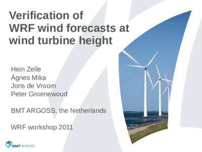 Verification of WRF wind forecasts at wind turbine height Hein Zelle Ágnes Mika Joris de Vroom