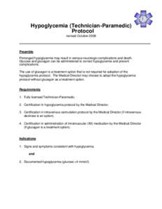 Hypoglycemia (Technician-Paramedic) Protocol revised October 2008 Preamble Prolonged hypoglycemia may result in serious neurologic complications and death.