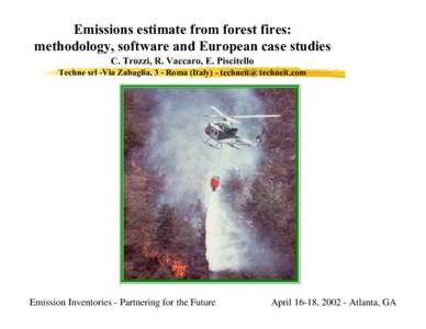 Emissions estimate from forest fires: methodology, software and European case studies C. Trozzi, R. Vaccaro, E. Piscitello Techne srl -Via Zabaglia, 3 - Roma (Italy) - techneit@ techneit.com  Emission Inventories - Partn