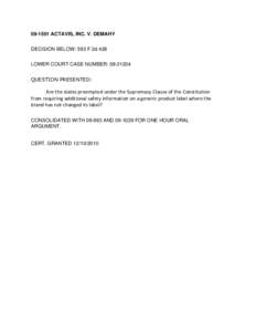 [removed]ACTAVIS, INC. V. DEMAHY DECISION BELOW: 593 F.3d 428 LOWER COURT CASE NUMBER: [removed]QUESTION PRESENTED:  Are the states preempted under the Supremacy Clause of the Constitution