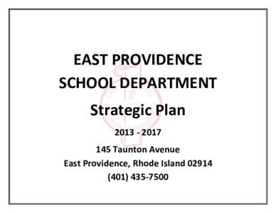 EAST PROVIDENCE SCHOOL DEPARTMENT Strategic Plan[removed]Taunton Avenue East Providence, Rhode Island 02914