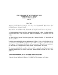 ASHLAND BOARD OF SELECTMEN MEETING WEDNESDAY, JULY 24, 2013 ASHLAND FIRE STATION 8:30 AM MINUTES Chairman Stewart called the meeting to order with a roll call at 8:30AM. Phil Preston, Norm