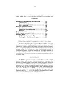 12-1  CHAPTER 12 - THE PENSION BENEFIT GUARANTY CORPORATION CONTENTS Explanation of the Corporation and Its Functions[removed]-1 Administration . . . . . . . . . . . . . . . . . . . . . . . . . . . . . . . 12-1