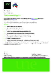 5 December 2011 This is to certify that <<Josephine Bloggs>> has completed <<No.of Days>> out of <<Days Offered>> days of Development in <<Program>>.