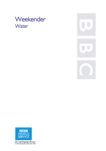 Weekender Water BBC Learning English – Weekender Water January 27, 2006