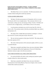 BANK OF ENGLAND MARKET NOTICE: US DOLLAR REPO OPERATIONS; EXTENDED COLLATERAL STERLING LONG-TERM REPO OPERATIONS 1  This Market Notice covers two operations: US dollar repo operations; and