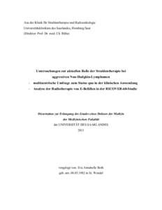 Aus der Klinik für Strahlentherapie und Radioonkologie Universitätsklinikum des Saarlandes, Homburg/Saar (Direktor: Prof. Dr. med. Ch. Rübe) Untersuchungen zur aktuellen Rolle der Strahlentherapie bei aggressiven Non-