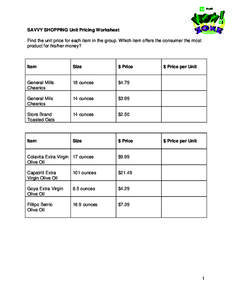 SAVVY SHOPPING Unit Pricing Worksheet Find the unit price for each item in the group. Which item offers the consumer the most product for his/her money? Item