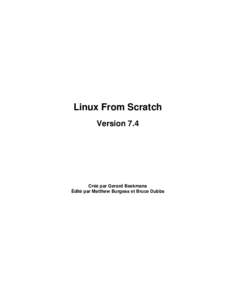 Linux From Scratch Version 7.4 Créé par Gerard Beekmans Édité par Matthew Burgess et Bruce Dubbs