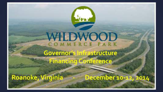 Governor’s Infrastructure Financing Conference Roanoke, Virginia -