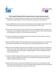 2012 Sample Making Strides through Advocacy Stage Announcements  Did you know that Congress holds the purse strings to cancer research funding? Take action today! Sign petitions urging Congress to continue investing i