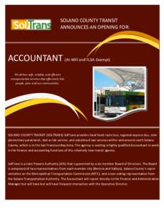 SOLANO COUNTY TRANSIT ANNOUNCES AN OPENING FOR: ACCOUNTANT (At-Will and FLSA-Exempt) We deliver safe, reliable, and efficient transportation services that effectively link