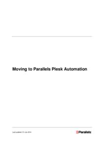 Moving to Parallels Plesk Automation  Last updated: 21 July 2014 Contents About This Document