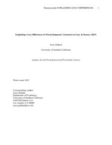 Running head: EXPLAINING AWAY DIFFERENCES  Explaining Away Differences in Moral Judgment: Comment on Gray & KeeneyJesse Graham University of Southern California