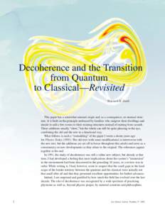 Decoherence and the Transition from Quantum to Classical—Revisited Wojciech H. Zurek  This paper has a somewhat unusual origin and, as a consequence, an unusual structure. It is built on the principle embraced by famil