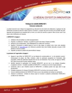 Politique de visibilité ADRIQ-RCTi Évènement collaboratifs Le présent document vise à indiquer les engagements qui découlent de notre entente de collaboration, à appliquer lors des événements auxquels est associ