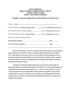 WEST VIRGINIA 1003(g) SCHOOL IMPROVEMENT GRANT APPLICATION COVER TIER I AND TIER II SCHOOLS Complete a separate application for each school served by the LEA.