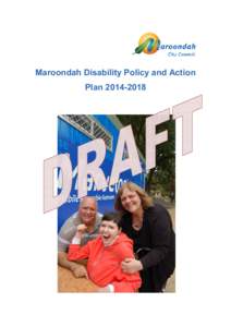 Maroondah Disability Policy and Action Plan The Maroondah Disability & Policy Action Plan “People with disabilities want to bring about a transformation of their lives. They want their