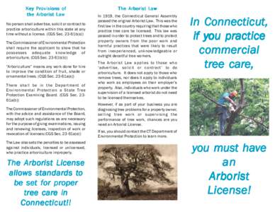 Key Provisions of the Arborist Law No person shall advertise, solicit or contract to practice arboriculture within this state at any time without a license. (CGS Sec. 23-61b(a)) The Commissioner of Environmental Protecti