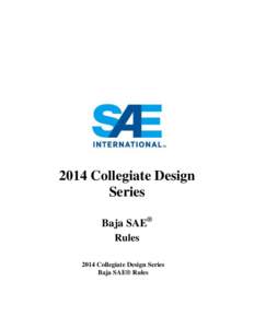 2014 Collegiate Design Series Baja SAE® Rules 2014 Collegiate Design Series Baja SAE® Rules