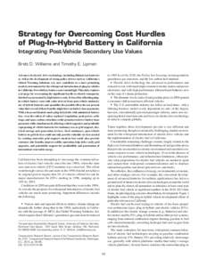 Strategy for Overcoming Cost Hurdles of Plug-In–Hybrid Battery in California Integrating Post-Vehicle Secondary Use Values Brett D. Williams and Timothy E. Lipman to 1990 levels by 2020, the Pavley law focusing on tran